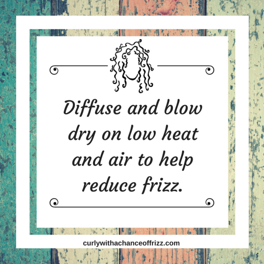 Diffuse and blow dry on low heat and air to help reduce frizz